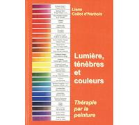 Lumière, ténèbres et couleur: Thérapie par la peinture: 1