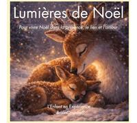 Lumières de Noël: Pour vivre Noël dans la présence, le lien et l'amour (Collection L'Enfant en expérience- BrainCouture®)