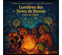 Lumières des Terres de Bronze: Contes du Nigéria (Collection Contes Populaires - D'une Terre à l'Autre)