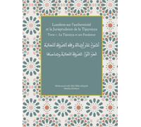 Lumières sur l’authenticité et la jurisprudence de la Tijayniyya: Tome 1 : La Tijaniyya et son Fondateur (La collection sur la Fayda Tijaniyya de Muhammadould Abd Allah al-Jayjubi)