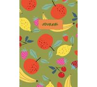 Lumina Journey Art: Aesthetic Fruits Lined Journal: Premium Hardcover Fruit Pattern Notebook with Life Quotes | 123 Pages, 6 x 9 inches, 100 Gsm Paper ... Color Interior with 8mm Soft Green Lines