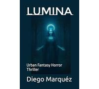Lumina: Urban Fantasy Horror Thriller (The Jack Edwards Saga)