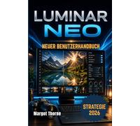 LUMINAR NEO BENUTZERHANDBUCH 2026: Einfache, schrittweise neue Strategie für Anfänger und Fortgeschrittene