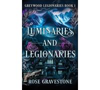 Luminaries and Legionaries: 1 (Greywood Legionaries)