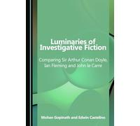 Luminaries of Investigative Fiction: Comparing Sir Arthur Conan Doyle, Ian Fleming and John le Carre