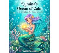 Lumina's Ocean of Calm: A Coloring Book for Quiet Moments (Book 1: The Mermaid Who Found Her Voice / La Sirena Que Encontró Su Voz)