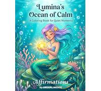 Lumina's Ocean of Calm: A Coloring Book for Quiet Moments with Affirmations (Book 1: The Mermaid Who Found Her Voice / La Sirena Que Encontró Su Voz)