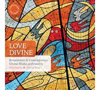 luminatus; David Bray - Love Divine: Renaissance & Contemporary Choral Works