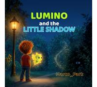 Lumino and the Little Shadow: A Magical Picture Book About Curiosity, Trust, and Friendship for Ages 3-8