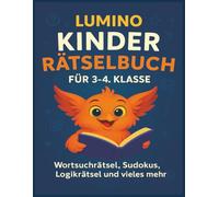 Lumino Kinder Rätselbuch - Spannende Rätsel für die 3.-4. Klasse | Wortsuche, Logikrätsel, Sudokus & mehr: Fördert Konzentration, Logik und ... 50 kindgerechte Rätsel & Denksportaufgaben