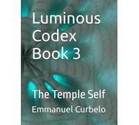 Luminous Codex Book 3: The Temple Self (The Resonance Chronicles" The Luminous Codex Series)