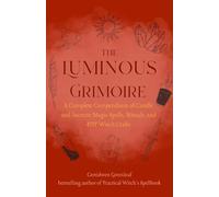 Luminous Grimoire: A Complete Compendium of Candle and Incense Magic Spells, Rituals and DIY Witch Crafts