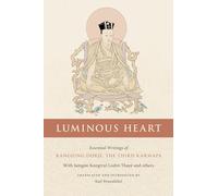 Luminous Heart: Essential Writings of Rangjung Dorje, the Third Karmapa (Nitartha Institute)
