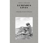 Luminous Lives: A Biography of Anna-Eva Bergman