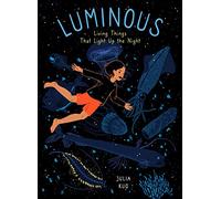 Luminous: Living Things That Light Up the Night