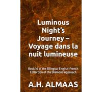 Luminous Night’s Journey - Voyage dans la nuit lumineuse: Book 10 of the Bilingual English-French Collection of the Diamond Approach