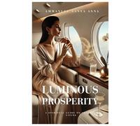 Luminous Prosperity Magazine #3: A Spiritual Guide to Abundant Living: 2