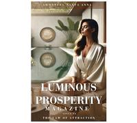 Luminous Prosperity Magazine #4: The Law of Attraction: 3