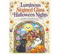 Luminous Stained Glass Halloween Nights: Cute Bold and Easy An Adult Coloring Book with 50 Spooky-Cute Window Designs