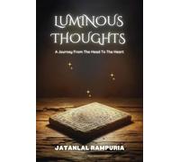 LUMINOUS THOUGHTS: A Journey From The Head To The Heart IN