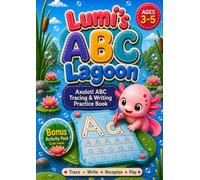 Lumi's ABC Lagoon: Axolotl ABC Tracing & Writing Practice Book for Ages 3-5 (Nomi Learning: Themed ABC Tracing and Writing Practice Books for Ages 3-5)