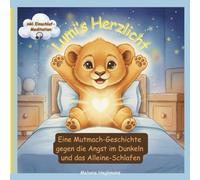 Lumi's Herzlicht: Eine Mutmach-Geschichte gegen die Angst im Dunkeln und das Alleine-Schlafen