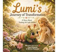 Lumi's Journey of Transformation: A Story About Trusting the Light Within
