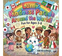 Lumi's Kindness Parade Around the World!: A children's Book About Empathy, Kindness and Compassion