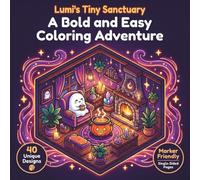 Lumi's Tiny Sanctuary: A Bold and Easy Adult Coloring Book for Mindful Moments: Journey Through 40 Cozy Spooky Isometric Rooms for Stress Relief & Creative Joy