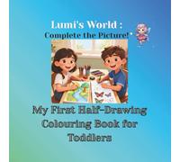 Lumi's World : Complete the Picture! My First Half-Drawing Colouring Book for Toddlers.