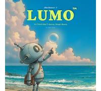 LUMO A Friendly Robot's Journey Through Memory: 1 (LUMO A Little Robot’s Journey Children’s Books)