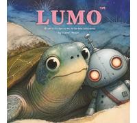 LUMO a Little Robot and MIA, the New Mama Turtle's Journey (LUMO A Little Robot’s Journey Children’s Books)