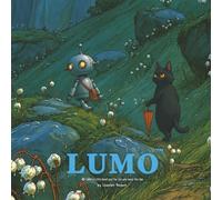 LUMO a Little Robot and the cat who loved the rain (LUMO A Little Robot’s Journey Children’s Books)