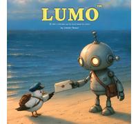 LUMO a Little Robot and the Secret Behind the Letters (LUMO A Little Robot’s Journey Children’s Books)