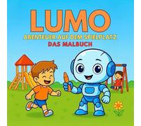 LUMO - Abenteuer auf dem Spielplatz - Das Malbuch | Ausmalbuch für Kinder: 40 liebevolle Malvorlagen | ab 3 Jahren | Fördert Kreativität & Feinmotorik