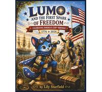 LUMO and the First Spark of Freedom: Celebrating America's 250th Birthday (Little Travelers Society)