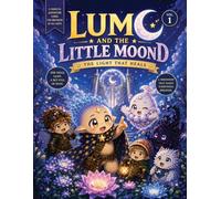 Lumo and the Little Moond "The Light That Heals": A Magical Manga Adventure About Friendship, Courage, and Healing the Night Sky (The Lunara Adventures)