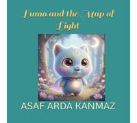 Lumo and the Map of Light: A Magical Story of Kindness and Courage