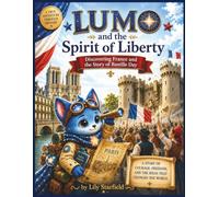 LUMO and the Spirit of Liberty: Discovering France and the Story of Bastille Day (Little Travelers Society)