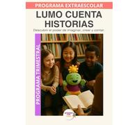Lumo cuenta historias: Escritura creativa y narración oral para despertar la imaginación. (Programas Extraescolares Aprende con Lumo)