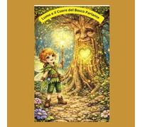 Lumo e il Cuore del Bosco Parlante: Una favola illustrata per bambini