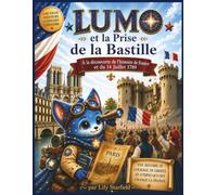 Lumo et la prise de La Bastille: A la découverte de l histoire de France et du 14 Juillet 1789 (Little Travelers Society - Edition Française)
