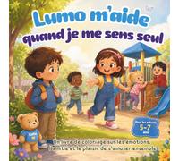 Lumo m'aide quand je me sens seul: Un livre d’activités de coloriage socio-émotionnel la confiance et le sentiment d’appartenance
