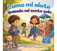 Lumo mi aiuta quando mi sento solo: Un libro di attività da colorare socio-emotivo fiducia in se stessi e senso di appartenenza