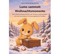 Lumo sammelt Weihnachtsmomente: Eine Weihnachtsgeschichte zum Vorlesen und Ausmalen mit einer besonderen Erinnerungsidee für Familien