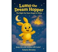 Lumo the Dream Hopper: The Night the Stars Forgot to Shine