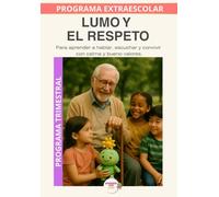 Lumo y el respeto: Descubrir el respeto en las palabras, los gestos y las acciones diarias. (Programas Extraescolares Aprende con Lumo)