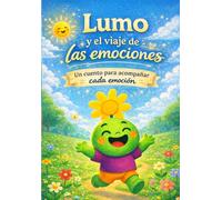 Lumo y el viaje de las emociones: Un cuento de educación emocional para niños de 2 a 6 años (Aprende con Lumo)
