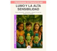 Lumo y la Alta Sensibilidad: Comprender mi sensibilidad, regular mis emociones y encontrar calma. (Programas Extraescolares Aprende con Lumo)