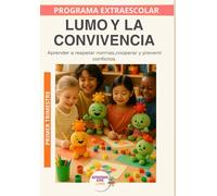 Lumo y la Conviencia: Aprender a respetar normas, cooperar y prevenir conflictos. Primer trimestre (Programas Extraescolares Aprende con Lumo)